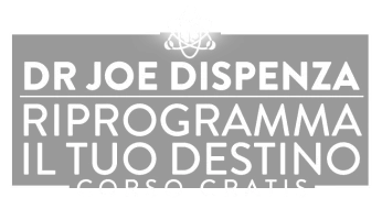 Dr Joe Dispenza: Riprogramma il tuo Destino